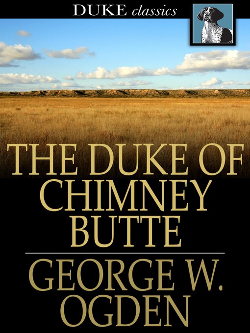 Title details for The Duke of Chimney Butte by George W. Ogden - Available